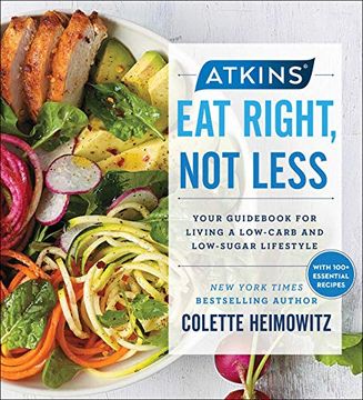 portada Atkins: Eat Right, not Less: Your Guid for Living a Low-Carb and Low-Sugar Lifestyle (en Inglés)