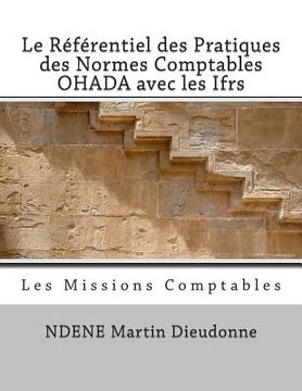 portada Le Referentiel Des Pratiques Des Normes Comptables Ohada Avec Les Ifrs: Les Missions Comptables (en Francés)