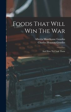 portada Foods That Will Win The War: And How To Cook Them (en Inglés)