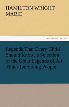 portada legends that every child should know, a selection of the great legends of all times for young people (en Inglés)