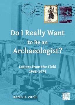 portada Do I Really Want to Be an Archaeologist?: Letters from the Field 1968-1974 (en Inglés)