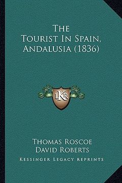 portada the tourist in spain, andalusia (1836) (in English)