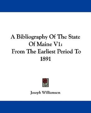 portada a bibliography of the state of maine v1: from the earliest period to 1891 (in English)