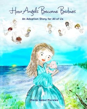 portada How Angels Become Babies: An Adoption Story for All of Us (in English)