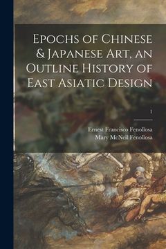 portada Epochs of Chinese & Japanese Art, an Outline History of East Asiatic Design; 1