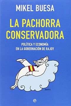 portada La pachorra conservadora: Política y economía en la gobernación de Rajoy (in Spanish)