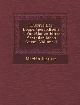 portada Theorie Der Doppeltperiodischen Functionen Einer Veranderlichen Gr Sse, Volume 1 (en Alemán)