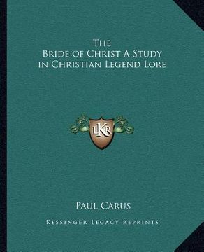 portada the bride of christ a study in christian legend lore (in English)