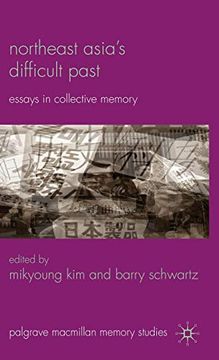 portada Northeast Asia’S Difficult Past: Essays in Collective Memory (Palgrave Macmillan Memory Studies) 