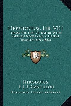 portada herodotus, lib. viii: from the text of baehr, with english notes and a literal translation (1852) (en Inglés)