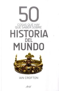 portada 50 COSAS QUE HAY QUE SABER SOBRE HISTORIA DEL MUNDO