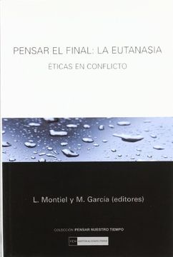 portada Pensar el Final: La Eutanasia. Éticas en Conflicto (in Spanish)