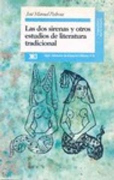 portada Las dos Sirenas y Otros Estudios de Literatura Tradicional: De la Edad Media al Siglo xx (Lingüística y Teoría Literaria)