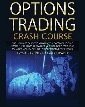 portada Options Trading Crash Course: The Complete Guide step by step to Generate a Passive Income from The Financial Market (en Inglés)