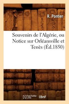 portada Souvenirs de l'Algérie, Ou Notice Sur Orléansville Et Tenès, (Éd.1850) (in French)