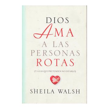 portada Dios AMA a Las Personas Rotas: Y a Las Que Pretenden No Estarlo = God Loves Broken People (in Spanish)