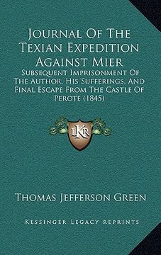 portada journal of the texian expedition against mier: subsequent imprisonment of the author, his sufferings, and final escape from the castle of perote (1845 (in English)
