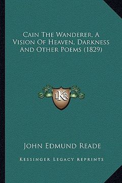 portada cain the wanderer, a vision of heaven, darkness and other pocain the wanderer, a vision of heaven, darkness and other poems (1829) ems (1829) (en Inglés)