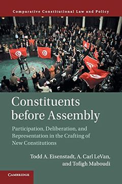 portada Constituents Before Assembly: Participation, Deliberation, and Representation in the Crafting of new Constitutions (Comparative Constitutional law and Policy) 