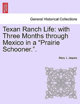 portada texan ranch life: with three months through mexico in a "prairie schooner.." (in English)