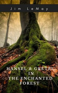 portada Hansel and Gretel in the Enchanted Forest (in English)