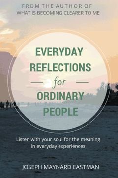 portada Everyday Reflections for Ordinary People: Listen With Your Soul For The Meaning in Everyday Experiences