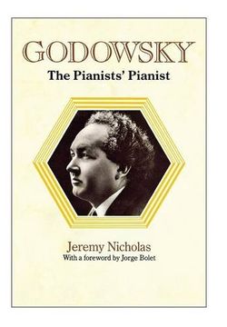 portada Godowsky, the Pianists' Pianist. a Biography of Leopold Godowsky.