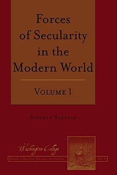 portada Forces of Secularity in the Modern World: Volume 1 (Washington College Studies in Religion, Politics, and Culture) (en Inglés)