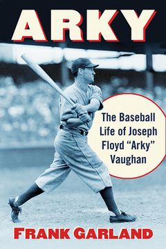 portada Arky: The Baseball Life of Joseph Floyd Arky Vaughan (en Inglés)