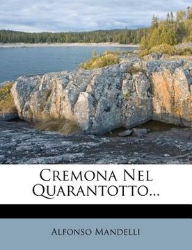 portada Cremona Nel Quarantotto... (en Italiano)