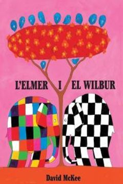 portada L'Elmer i en Wilbur (L'Elmer. Primeres lectures 5) (en Catalá)