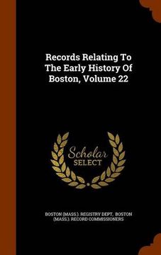 portada Records Relating To The Early History Of Boston, Volume 22