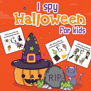 portada I Spy Halloween For Kids: Picture Riddles For Kids Ages 2-6 Fall Season For Toddlers + Kindergarteners Fun Guessing Game Book (en Inglés)