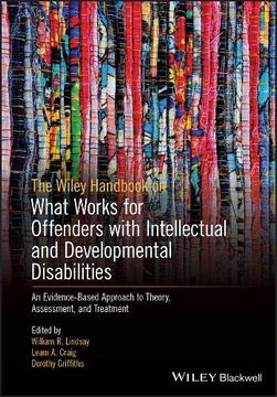 portada The Wiley Handbook on What Works for Offenders With Intellectual and Developmental Disabilities: An Evidence-Based Approach to Theory, Assessment, and Treatment 