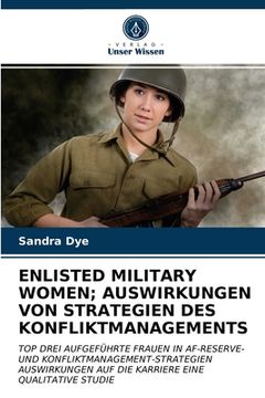 portada Enlisted Military Women; Auswirkungen Von Strategien Des Konfliktmanagements (in German)