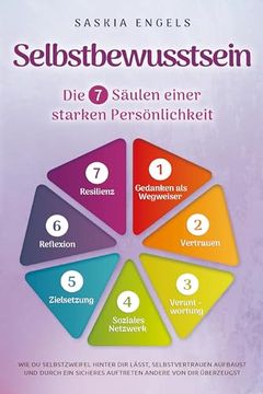 portada Selbstbewusstsein - die 7 Säulen Einer Starken Persönlichkeit: Wie du Selbstzweifel Hinter dir Lässt, Selbstvertrauen Aufbaust und Durch ein Sicheres Auftreten Andere von dir Überzeugst (in German)