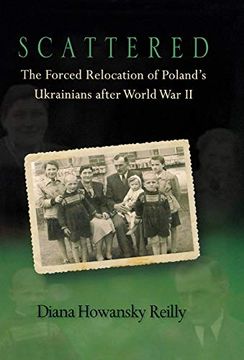 portada Scattered: The Forced Relocation of Poland's Ukrainians After World war ii (en Inglés)