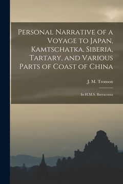 portada Personal Narrative of a Voyage to Japan, Kamtschatka, Siberia, Tartary, and Various Parts of Coast of China: in H.M.S. Barracouta (en Inglés)