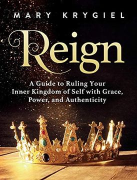 portada Reign: A Guide to Ruling Your Inner Kingdom of Self With Grace, Power, and Authenticity (in English)