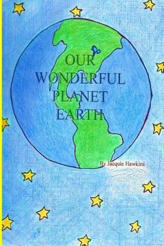 portada Our Wonderful Planet Earth: Book two in the Science with a Beat series: A children's picture book answering 18 question in rhyme such as What is t (en Inglés)
