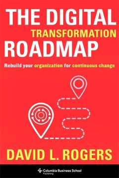 portada The Digital Transformation Roadmap: Rebuild Your Organization for Continuous Change (in English)