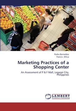 portada Marketing Practices of a Shopping Center: An Assessment of P & F Mall, Legazpi City, Philippines