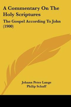 portada a commentary on the holy scriptures: the gospel according to john (1900) (en Inglés)