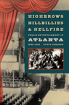portada highbrows, hillbillies & hellfire: public entertainment in atlanta, 1880-1930