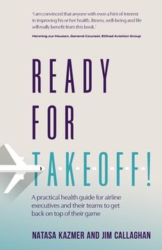 portada Ready for Takeoff!: A Practical Health Guide for Airline Executives and Their Teams to Get Back on Top of Their Game (en Inglés)