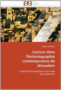 portada Lecture dans l'historiographie contemporaine de Jérusalem: Etude historiographique d'un essai pro-palestinien