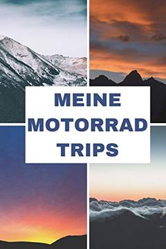 portada Meine Motorrad Trips: 6x9 (Ca. A5) Tourenbuch für Motorradfahrer: Notiere Highlights, Gefahrene Kilometer, Erlebnisse und Vieles Mehr (en Alemán)