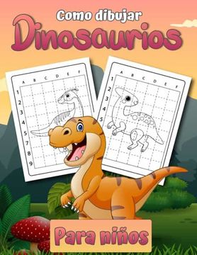 Libro Cómo Dibujar Dinosaurios Para Niños: Libro de Dibujo Fácil Paso a Paso  Para Niños de 2 a 12 Años | Aprende a Dibujar Dinosaurios Simples, Harley  Brewer, ISBN 9788775797677. Comprar en Buscalibre