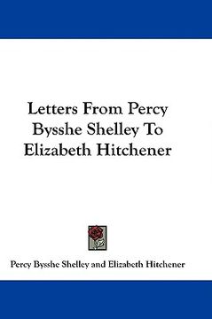 portada letters from percy bysshe shelley to elizabeth hitchener (en Inglés)
