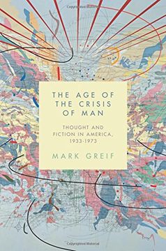 portada The Age of the Crisis of Man: Thought and Fiction in America, 1933–1973 (en Inglés)